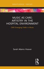 Music as Care: Artistry in the Hospital Environment.