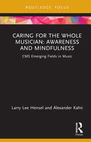 Caring for the Whole Musician: Awareness and Mindfulness.