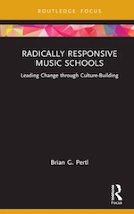 Radically Responsive Music Schools: Leading Change through Culture-Building.