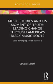 Music Studies and Its Moment of Truth: Leading Change through America's Black Music Roots.